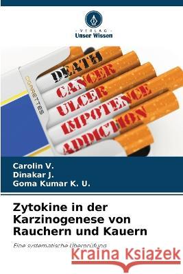 Zytokine in der Karzinogenese von Rauchern und Kauern Carolin V Dinakar J Goma Kumar K 9786205663684 Verlag Unser Wissen - książka