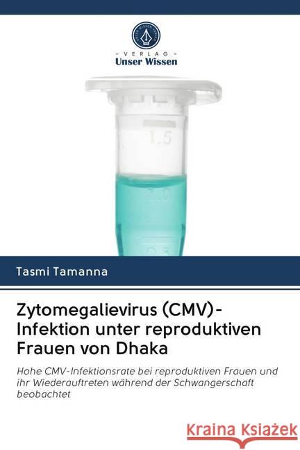 Zytomegalievirus (CMV)-Infektion unter reproduktiven Frauen von Dhaka Tamanna, Tasmi 9786202818254 Verlag Unser Wissen - książka