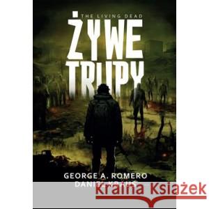 Żywe trupy ROMERO GEORGE A., KRAUS DANIEL 9788383352039 ZYSK I S-KA - książka