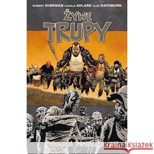 Żywe trupy T.21 Wojna totalna Część 2 Kirkman Robert Adlard Charlie Rathburn Cliff 9788364360312 Taurus Media - książka