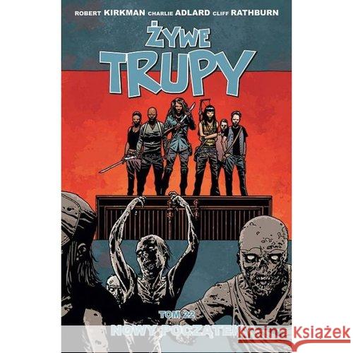 Żywe trupy T.22 Nowy początek Kirkman Robert Adlard Charlie 9788364360442 Taurus Media - książka