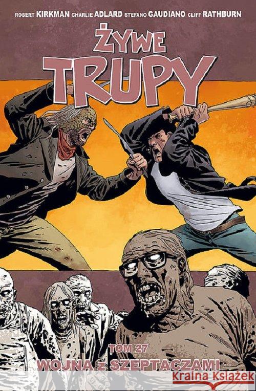 Żywe trupy T.27 Wojna z Szeptaczami Kirkman Robert Adlard Charlie Gaudiano Stefano 9788365465153 Centrum Komiksu - książka