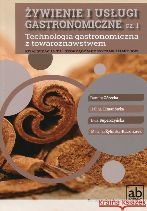 Żywienie i usługi gastronomiczne cz.I Górecka Danuta Limanówka Halina Superczyńska Ewa 9788389184641 Format-AB - książka