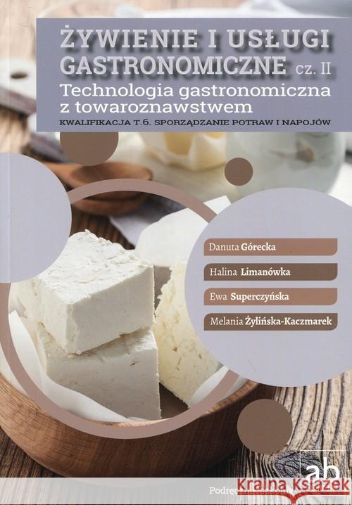 Żywienie i usługi gastronomiczne cz.II Górecka Danuta Limanówka Halina Superczyńska Ewa 9788389184665 Format-AB - książka