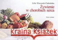 Żywienie w chorobach serca Wieczorek-Chełmińska Zofia 9788320044997 PZWL - książka