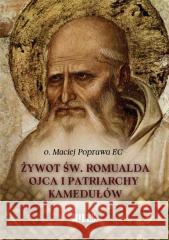 Żywot św. Romualda Ojca i Patriarchy Kamedułów Maciej Poprawa 9788366715950 Miles - książka