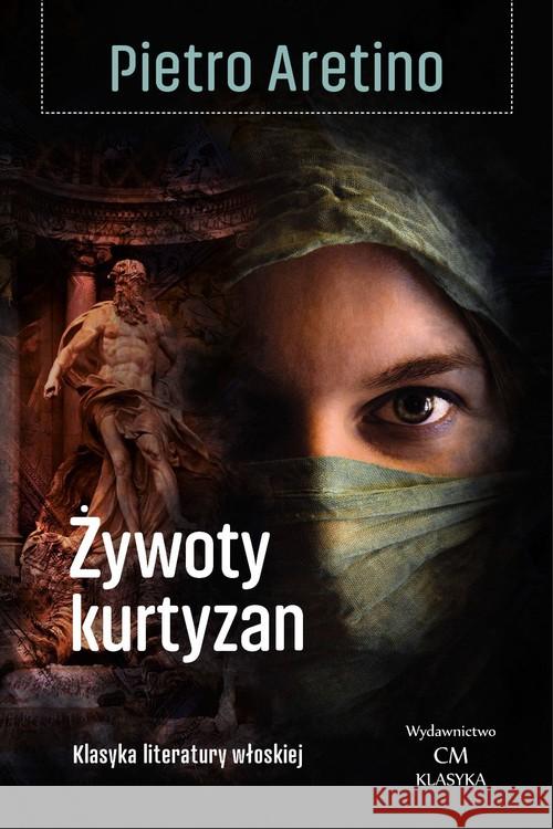 Żywoty kurtyzan Aretino Pietro 9788366704084 Wydawnictwo CM - książka