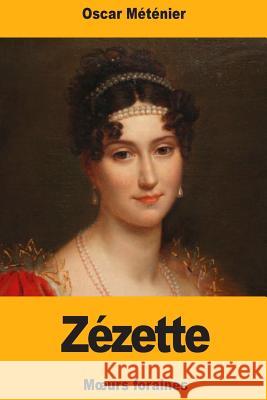 Zézette: Moeurs foraines Metenier, Oscar 9781717008190 Createspace Independent Publishing Platform - książka