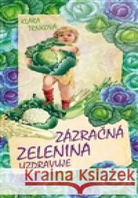 Zázračná zelenina KlÃ¡ra TrnkovÃ¡ 9788087678299 Studio Trnka - książka